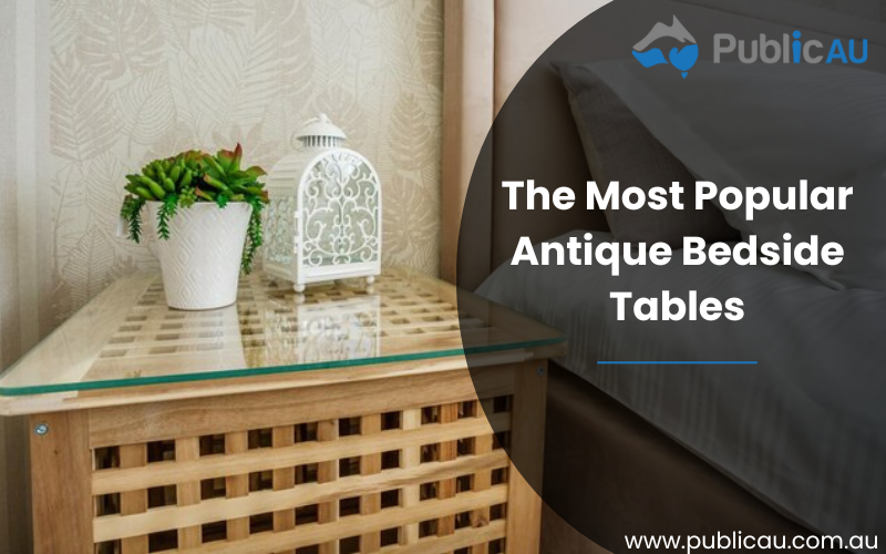 The Most Popular Antique Bedside Tables