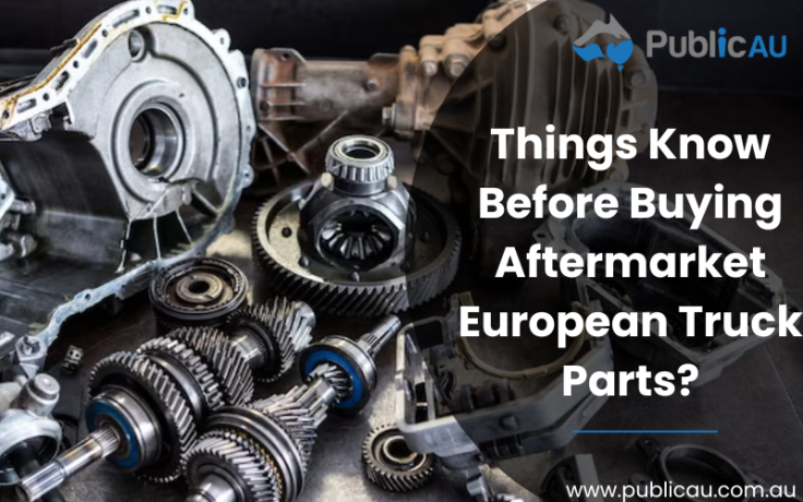 Things Know Before Buying Aftermarket European Truck Parts