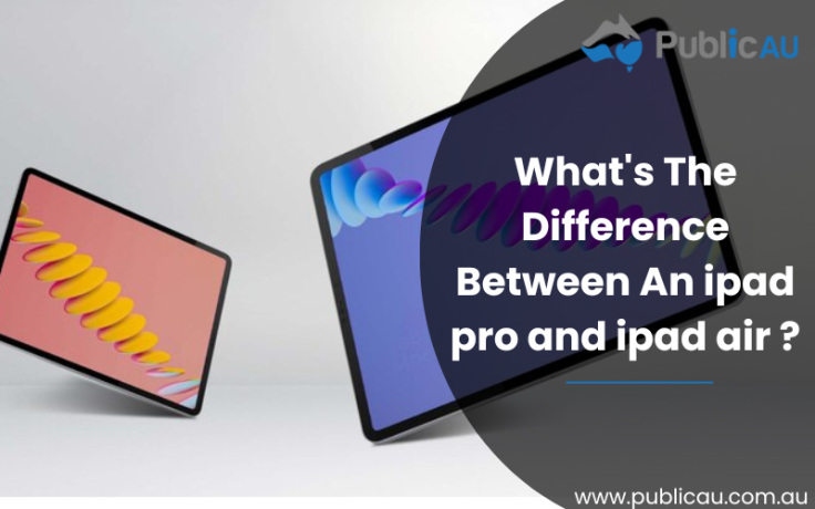 What's The Difference Between An ipad pro and ipad air